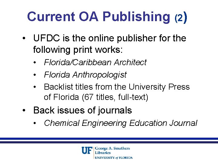 Current OA Publishing (2) • UFDC is the online publisher for the following print