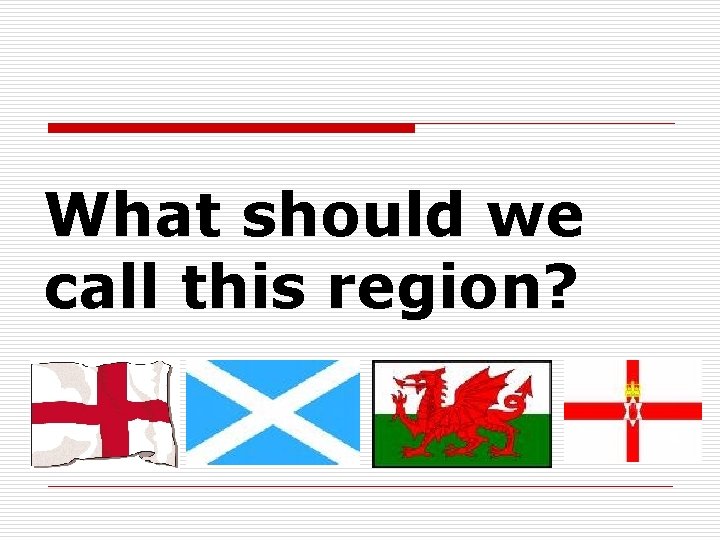 What should we call this region? 