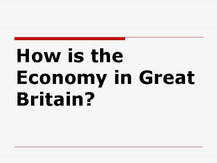 How is the Economy in Great Britain? 