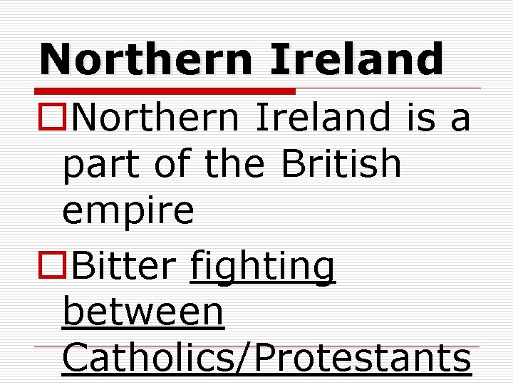 Northern Ireland o. Northern Ireland is a part of the British empire o. Bitter