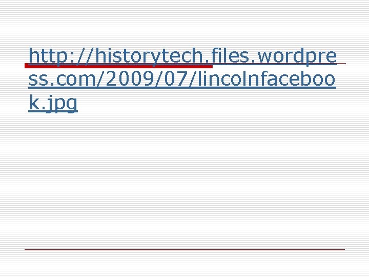 http: //historytech. files. wordpre ss. com/2009/07/lincolnfaceboo k. jpg 