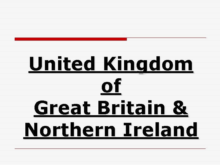 United Kingdom of Great Britain & Northern Ireland 