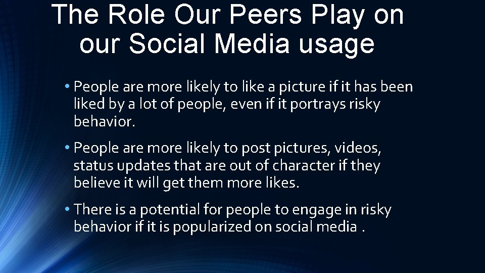 The Role Our Peers Play on our Social Media usage • People are more