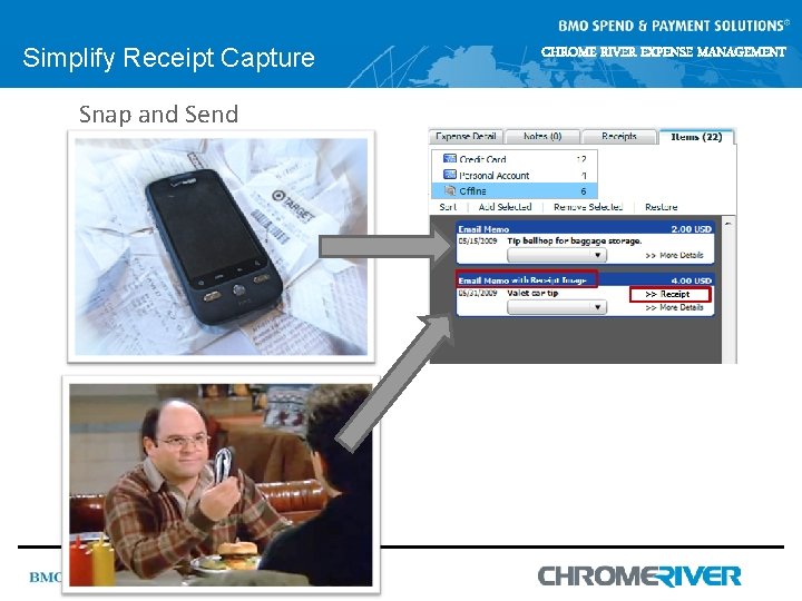 Simplify Receipt Capture Snap and Send CHROME RIVER EXPENSE MANAGEMENT Simplify Receipt Capture Snap and Send CHROME RIVER EXPENSE MANAGEMENT