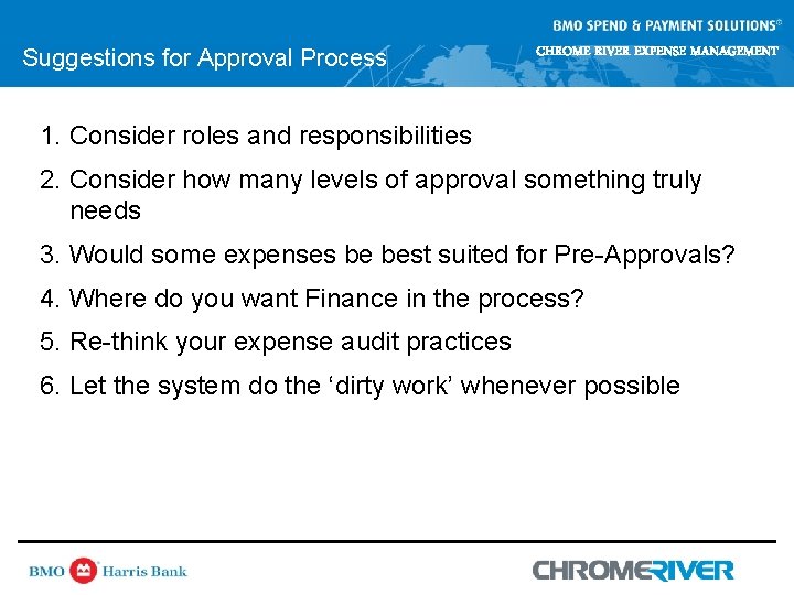 Suggestions for Approval Process CHROME RIVER EXPENSE MANAGEMENT 1. Consider roles and responsibilities 2. Suggestions for Approval Process CHROME RIVER EXPENSE MANAGEMENT 1. Consider roles and responsibilities 2.