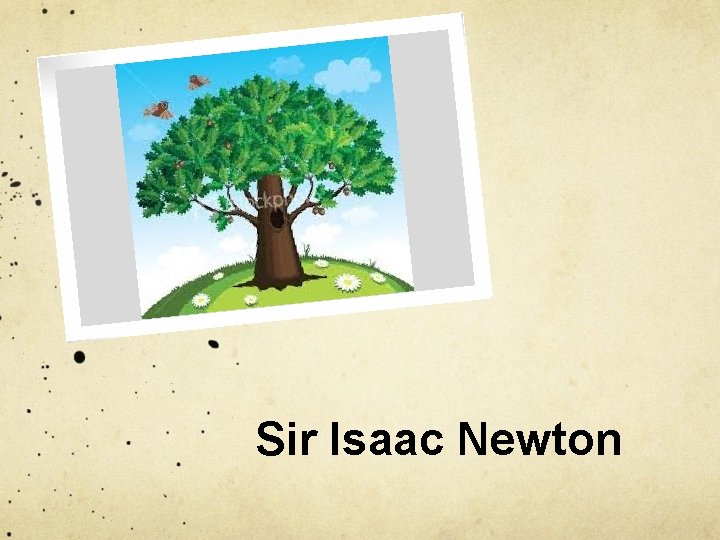 Sir Isaac Newton 