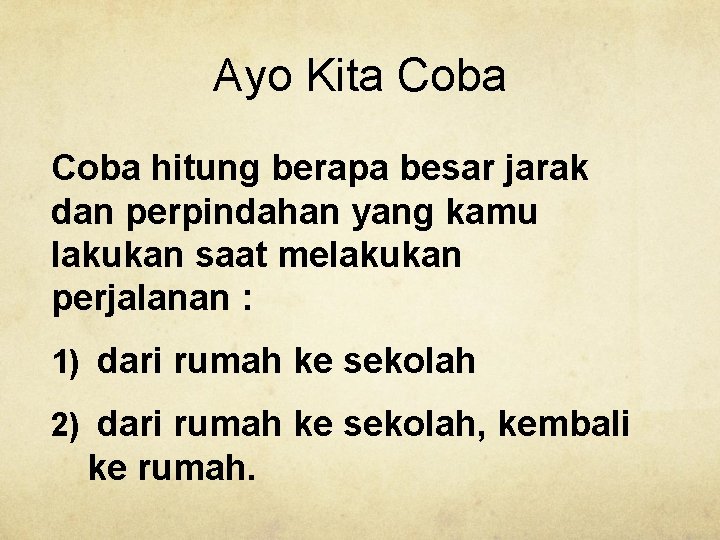 Ayo Kita Coba hitung berapa besar jarak dan perpindahan yang kamu lakukan saat melakukan
