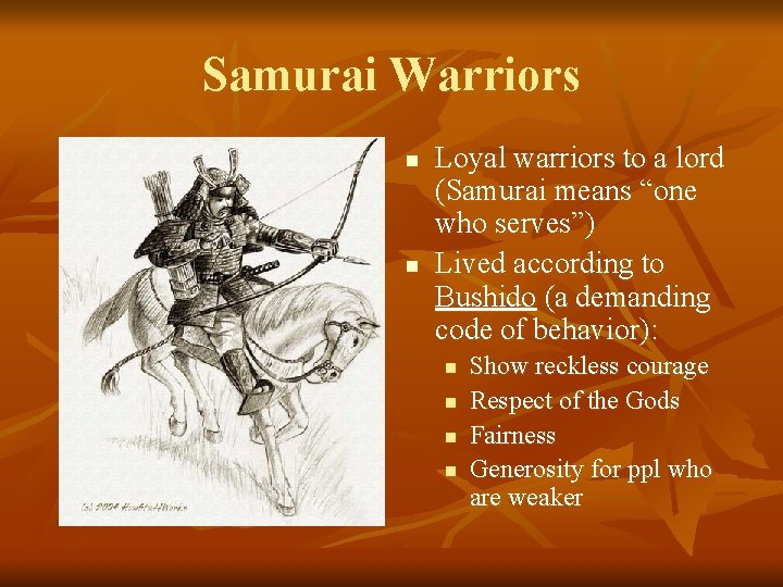 Samurai Warriors n n Loyal warriors to a lord (Samurai means “one who serves”)