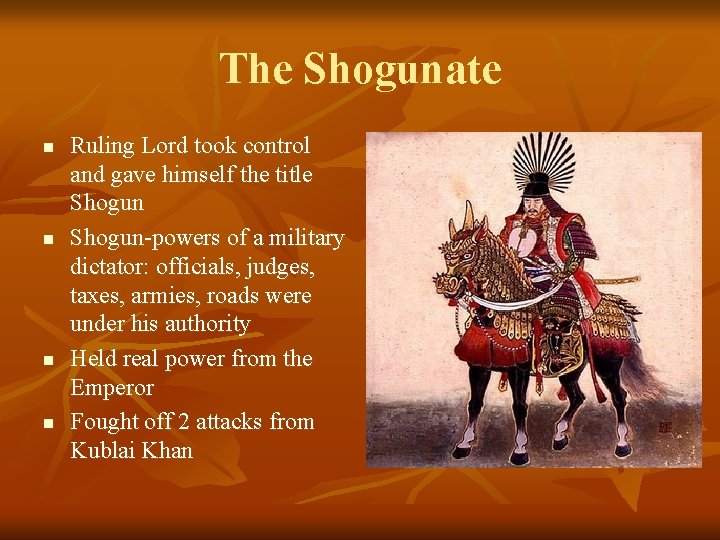 The Shogunate n n Ruling Lord took control and gave himself the title Shogun-powers