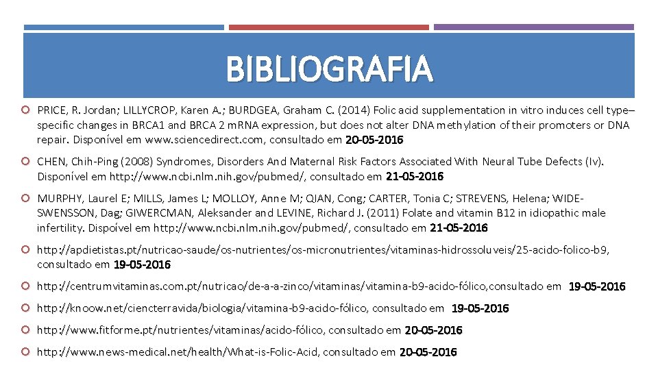 BIBLIOGRAFIA PRICE, R. Jordan; LILLYCROP, Karen A. ; BURDGEA, Graham C. (2014) Folic acid