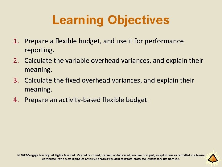 Learning Objectives 1. Prepare a flexible budget, and use it for performance reporting. 2.