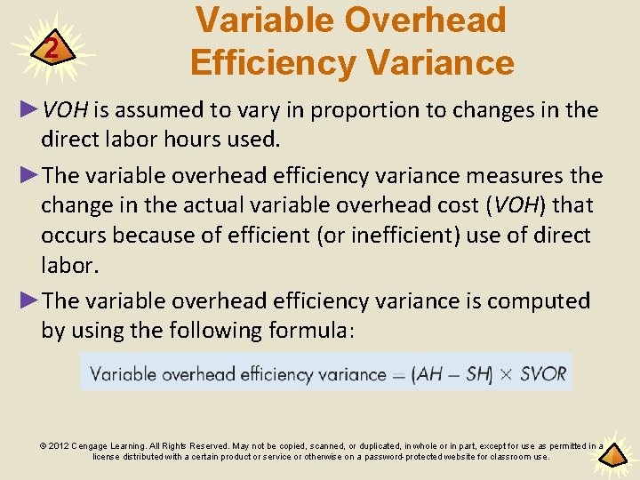 2 Variable Overhead Efficiency Variance ►VOH is assumed to vary in proportion to changes