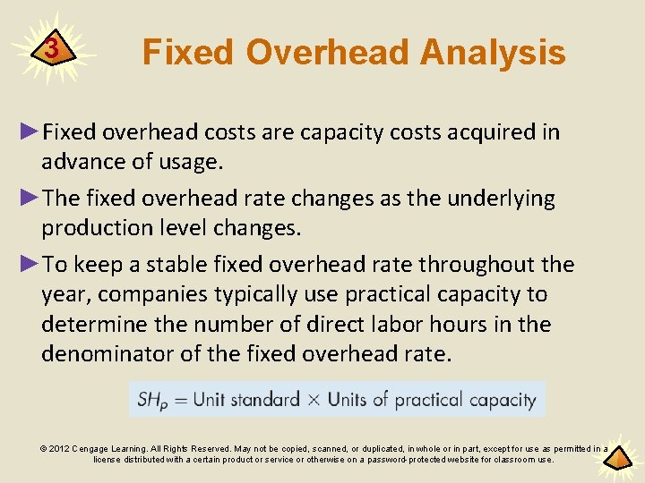 3 Fixed Overhead Analysis ►Fixed overhead costs are capacity costs acquired in advance of