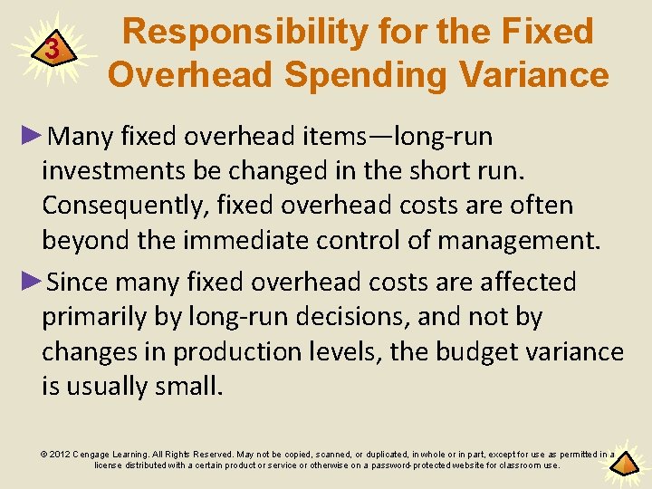 3 Responsibility for the Fixed Overhead Spending Variance ►Many fixed overhead items—long-run investments be