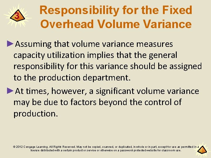 3 Responsibility for the Fixed Overhead Volume Variance ►Assuming that volume variance measures capacity