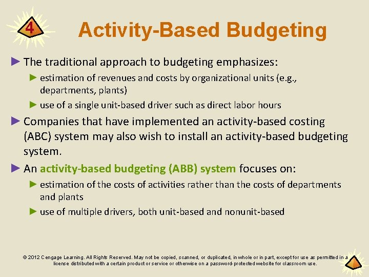 4 Activity-Based Budgeting ► The traditional approach to budgeting emphasizes: ► estimation of revenues