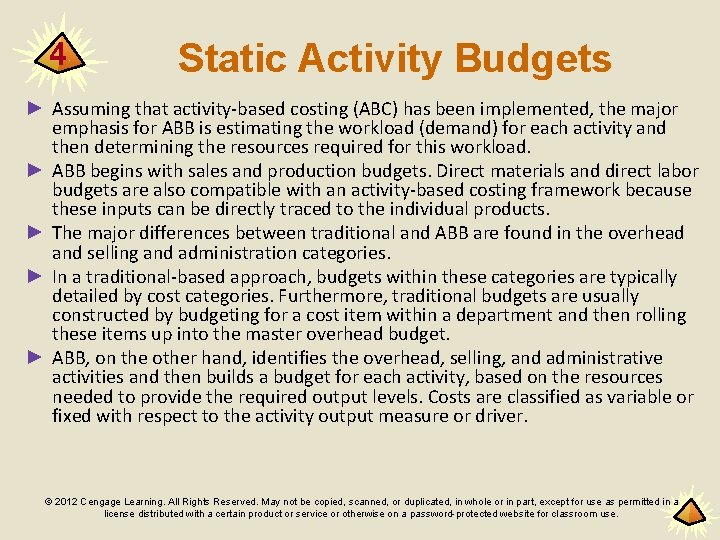 4 Static Activity Budgets ► Assuming that activity-based costing (ABC) has been implemented, the