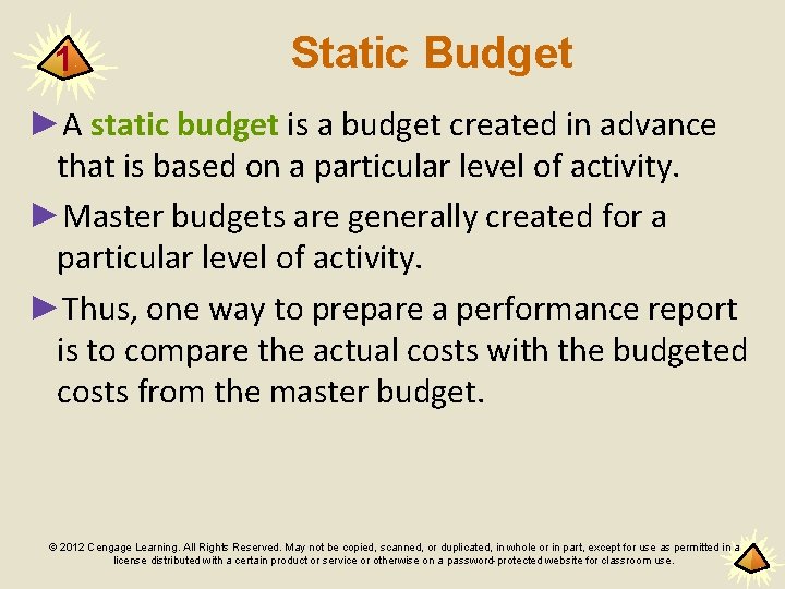 1 Static Budget ►A static budget is a budget created in advance that is