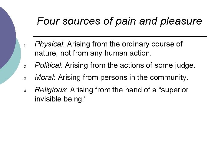 Four sources of pain and pleasure 1. Physical: Arising from the ordinary course of