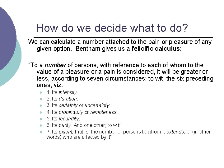 How do we decide what to do? We can calculate a number attached to