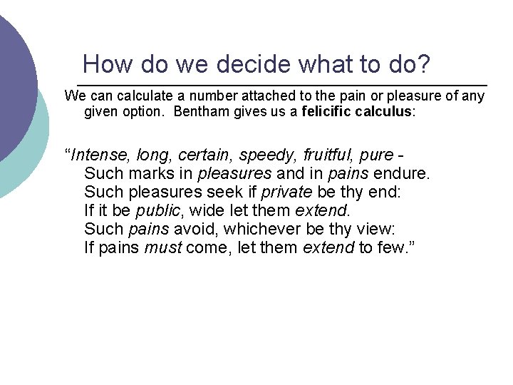 How do we decide what to do? We can calculate a number attached to