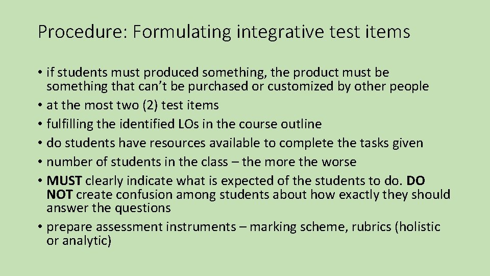 Procedure: Formulating integrative test items • if students must produced something, the product must