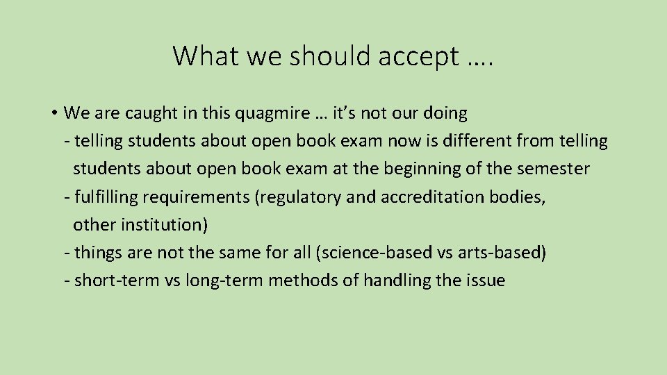 What we should accept …. • We are caught in this quagmire … it’s