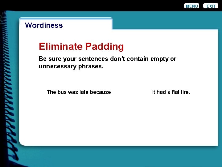 MENU EXIT Wordiness Your writing should be as