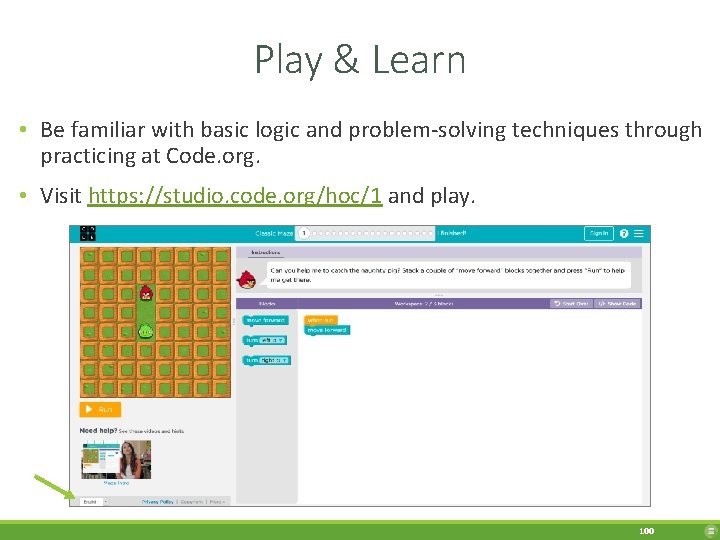 Play & Learn • Be familiar with basic logic and problem-solving techniques through practicing