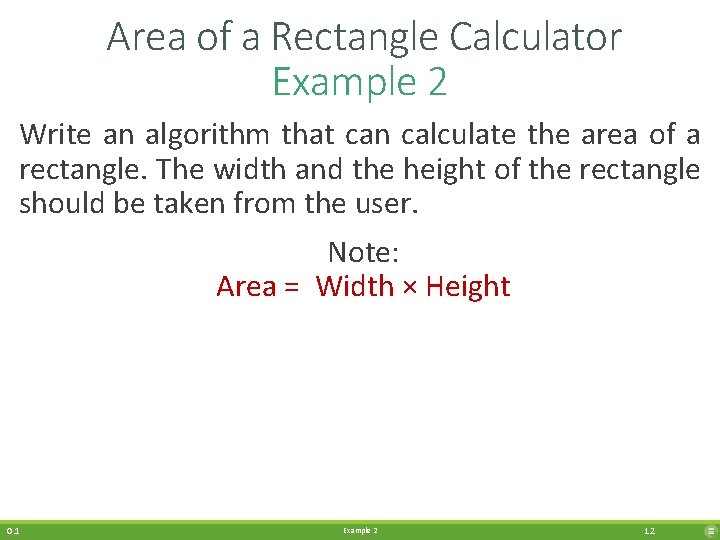 Area of a Rectangle Calculator Example 2 Write an algorithm that can calculate the