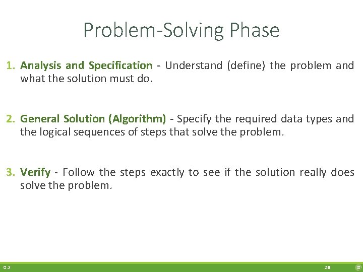Problem-Solving Phase 1. Analysis and Specification - Understand (define) the problem and what the