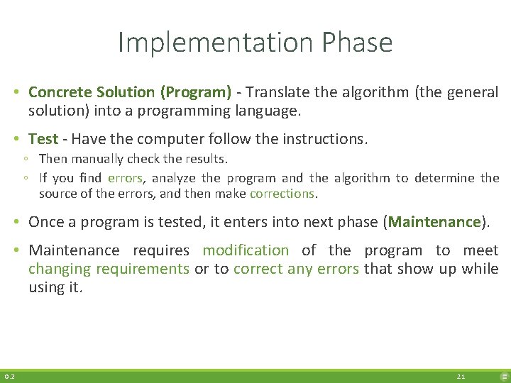 Implementation Phase • Concrete Solution (Program) - Translate the algorithm (the general solution) into