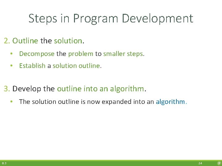 Steps in Program Development 2. Outline the solution. • Decompose the problem to smaller