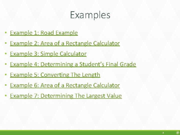 Examples • Example 1: Road Example • Example 2: Area of a Rectangle Calculator