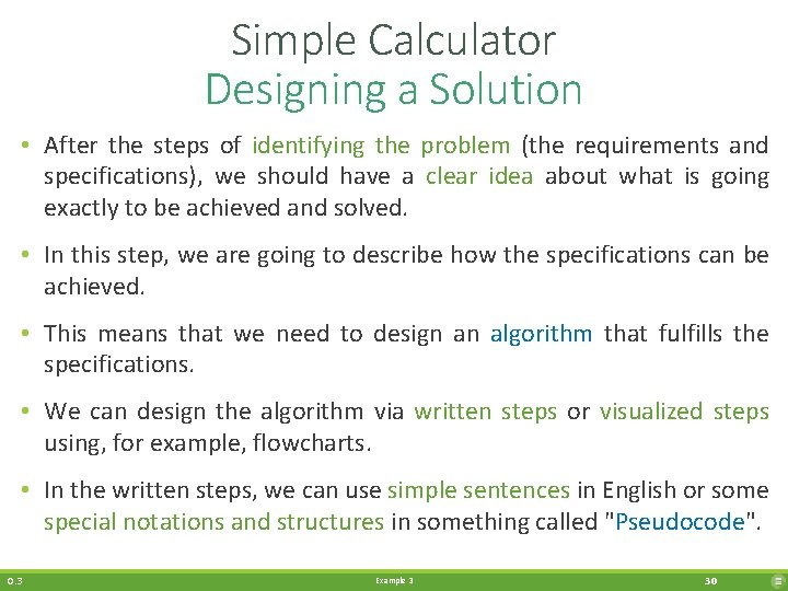 Simple Calculator Designing a Solution • After the steps of identifying the problem (the