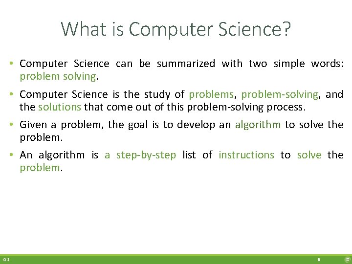 What is Computer Science? • Computer Science can be summarized with two simple words: