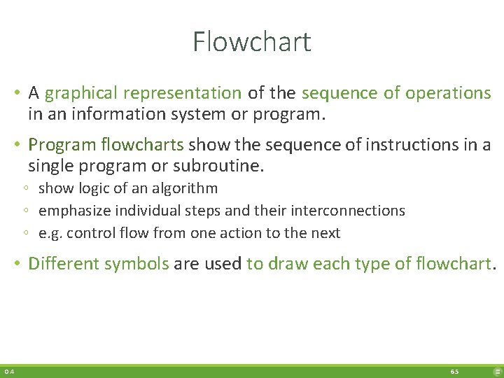 Flowchart • A graphical representation of the sequence of operations in an information system