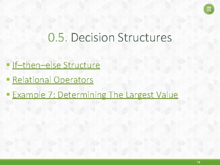0. 5. Decision Structures § If–then–else Structure § Relational Operators § Example 7: Determining