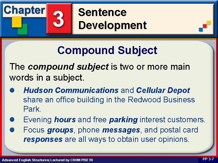 Sentence Development Compound Subject The compound subject is two or more main words in