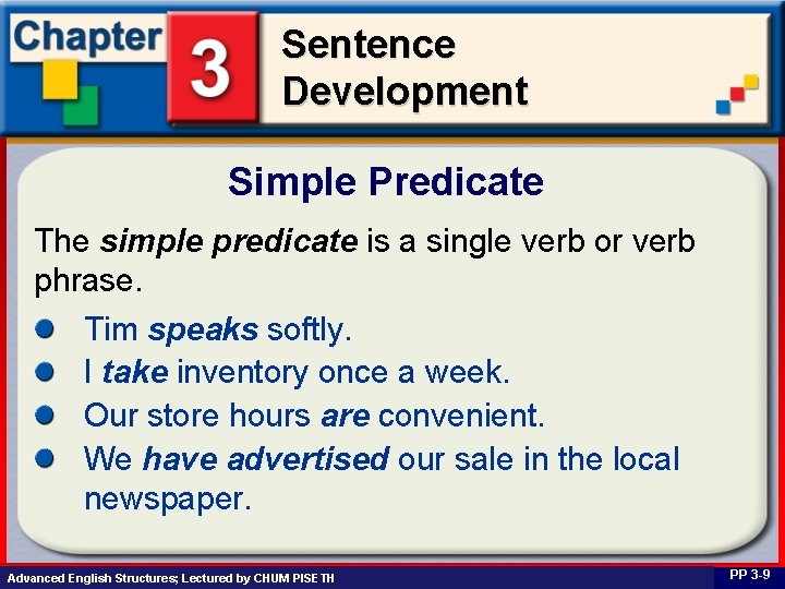 Sentence Development Simple Predicate The simple predicate is a single verb or verb phrase.