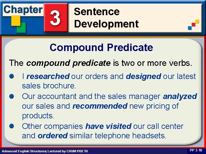 Sentence Development Compound Predicate The compound predicate is two or more verbs. I researched