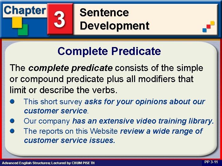 Sentence Development Complete Predicate The complete predicate consists of the simple or compound predicate