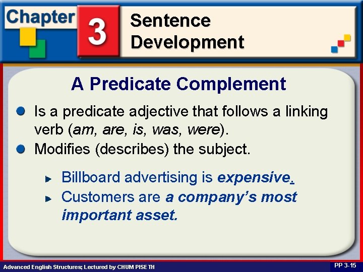Sentence Development A Predicate Complement Is a predicate adjective that follows a linking verb