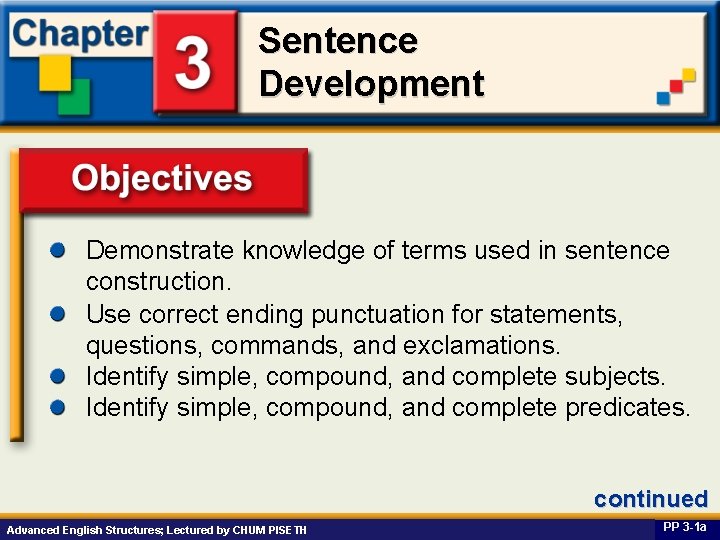 Sentence Development Demonstrate knowledge of terms used in sentence construction. Use correct ending punctuation