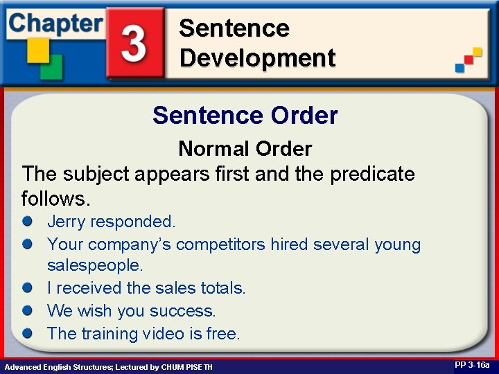 Sentence Development Sentence Order Normal Order The subject appears first and the predicate follows.