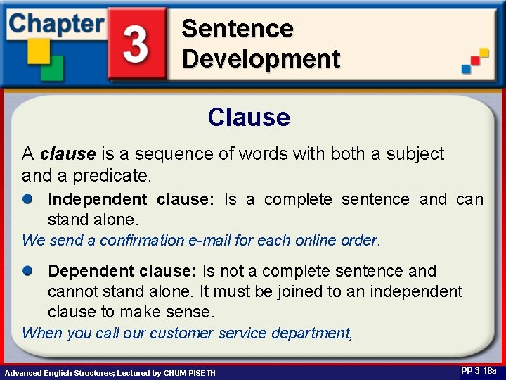 Sentence Development Clause A clause is a sequence of words with both a subject