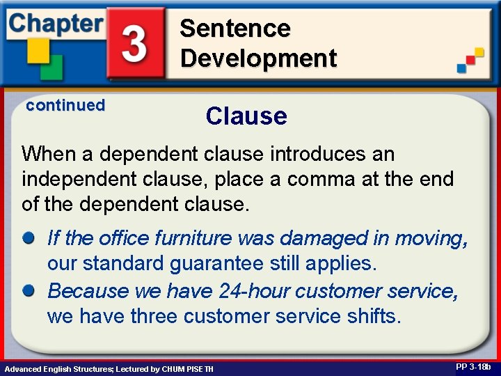 Sentence Development continued Clause When a dependent clause introduces an independent clause, place a