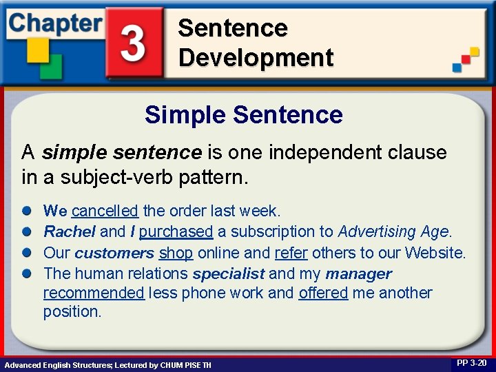 Sentence Development Simple Sentence A simple sentence is one independent clause in a subject-verb