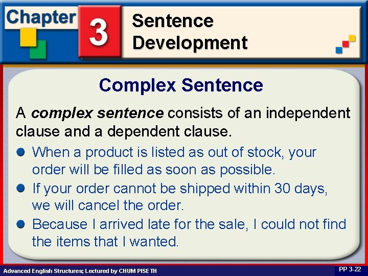 Sentence Development Complex Sentence A complex sentence consists of an independent clause and a
