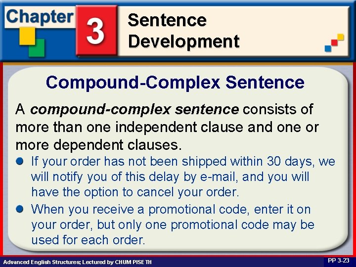 Sentence Development Compound-Complex Sentence A compound-complex sentence consists of more than one independent clause